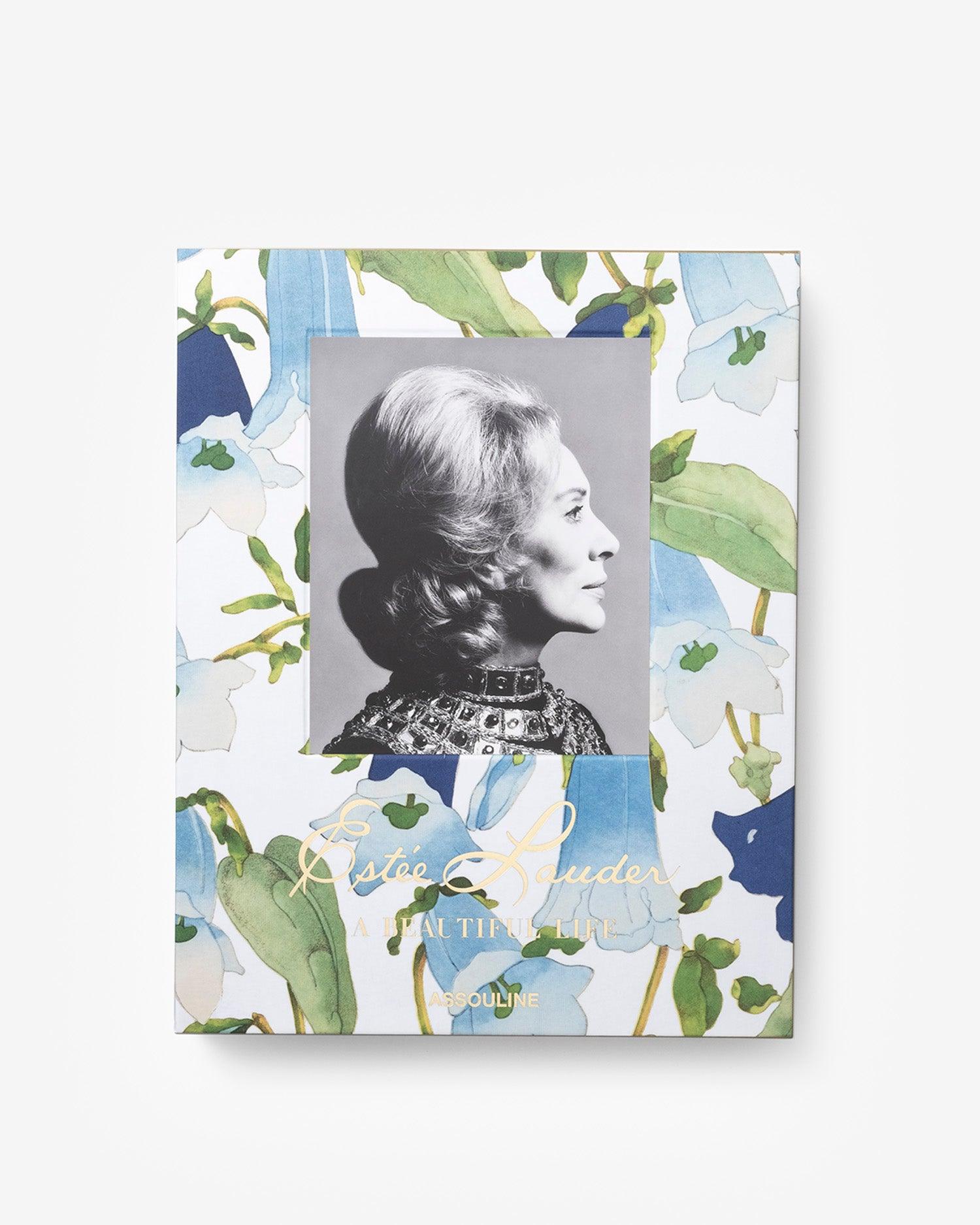 Estée Lauder: A Beautiful Life by Text by Aerin and Jane Lauder